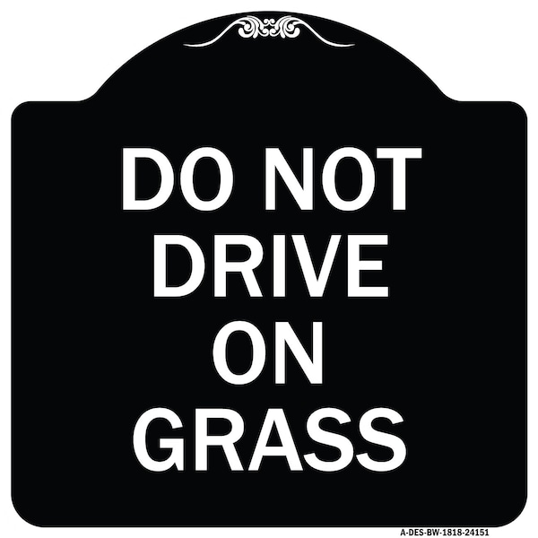 Do Not Drive on Grass Heavy-Gauge Aluminum Architectural Sign, 18" x 18", BW-1818-24151